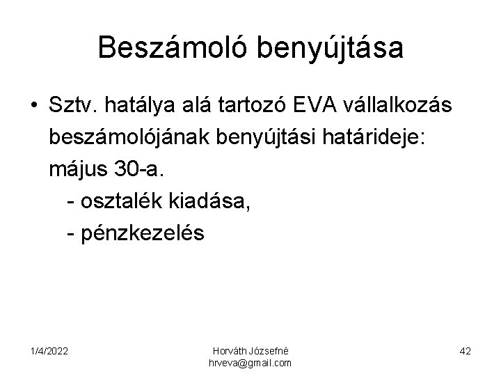 Beszámoló benyújtása • Sztv. hatálya alá tartozó EVA vállalkozás beszámolójának benyújtási határideje: május 30