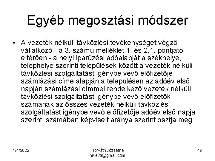 Egyéb megosztási módszer • A vezeték nélküli távközlési tevékenységet végző vállalkozó - a 3.