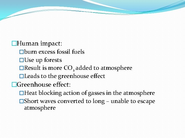 �Human impact: �burn excess fossil fuels �Use up forests �Result is more CO 2