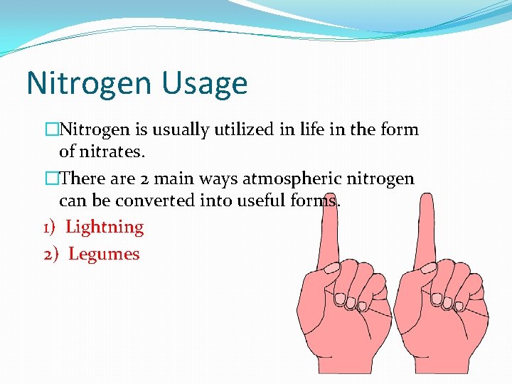 Nitrogen Usage �Nitrogen is usually utilized in life in the form of nitrates. �There