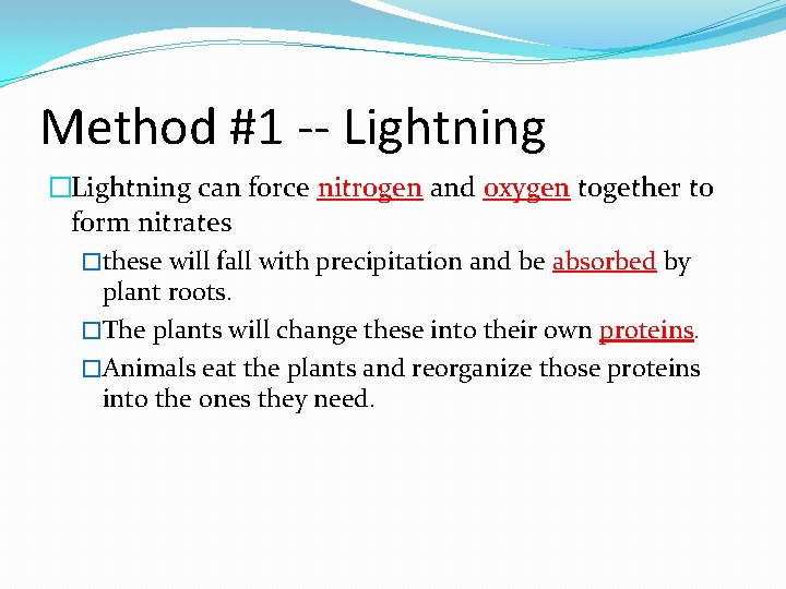 Method #1 -- Lightning �Lightning can force nitrogen and oxygen together to form nitrates