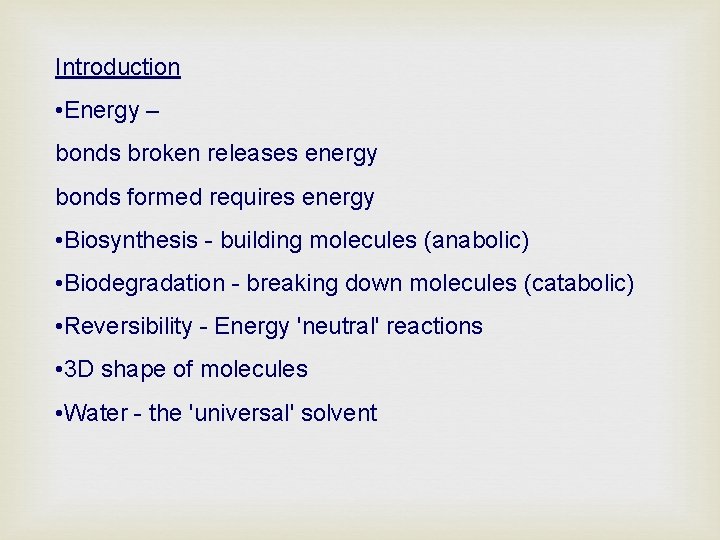 Introduction • Energy – bonds broken releases energy bonds formed requires energy • Biosynthesis