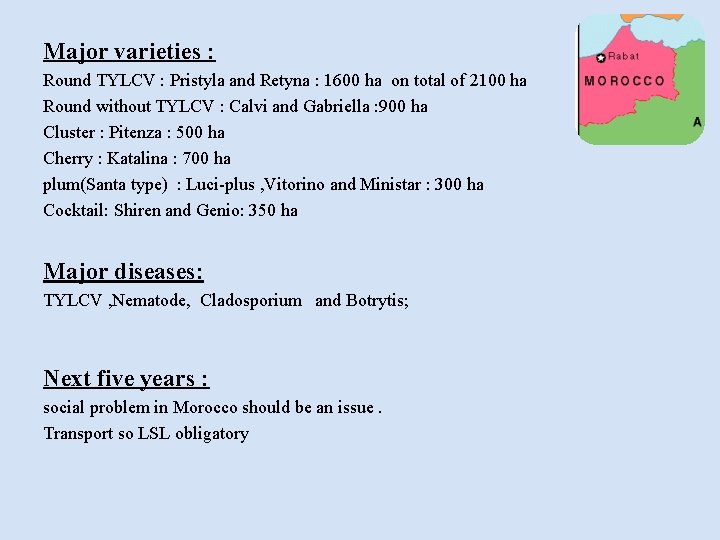 Major varieties : Round TYLCV : Pristyla and Retyna : 1600 ha on total