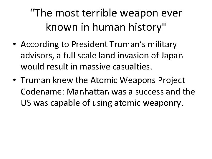 “The most terrible weapon ever known in human history" • According to President Truman’s