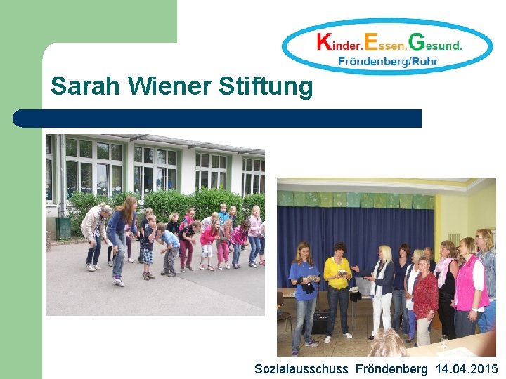 Sarah Wiener Stiftung Sozialausschuss Fröndenberg 14. 04. 2015 