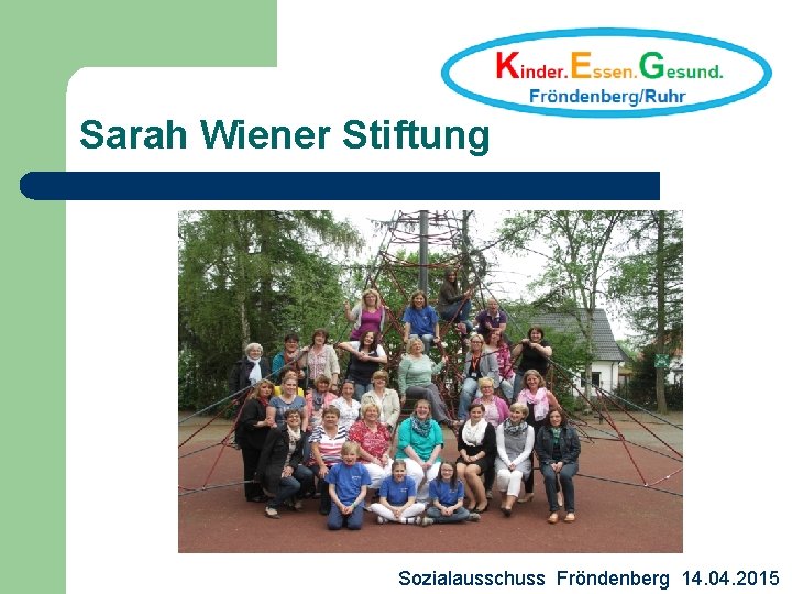 Sarah Wiener Stiftung Sozialausschuss Fröndenberg 14. 04. 2015 