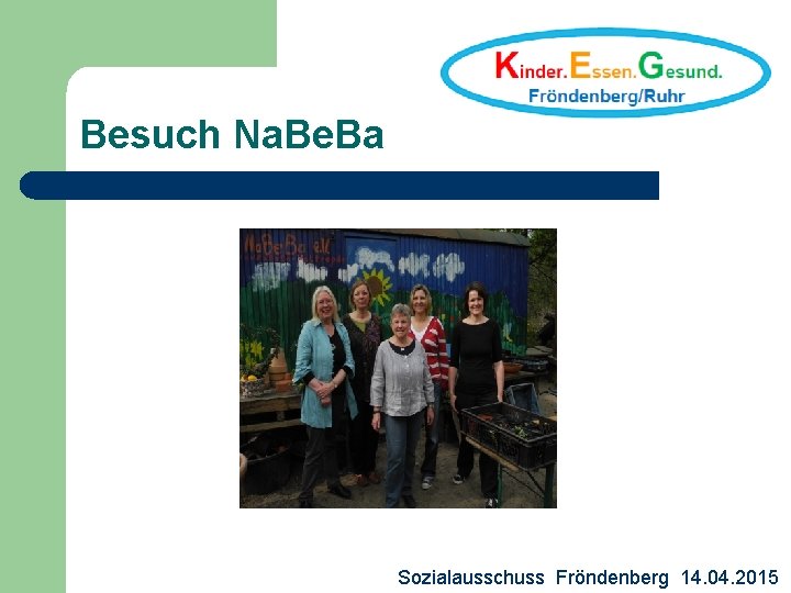 Besuch Na. Be. Ba Sozialausschuss Fröndenberg 14. 04. 2015 