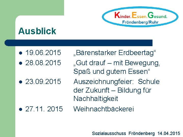 Ausblick l 19. 06. 2015 28. 08. 2015 l 23. 09. 2015 l 27.