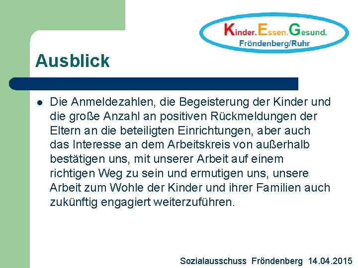 Ausblick l Die Anmeldezahlen, die Begeisterung der Kinder und die große Anzahl an positiven