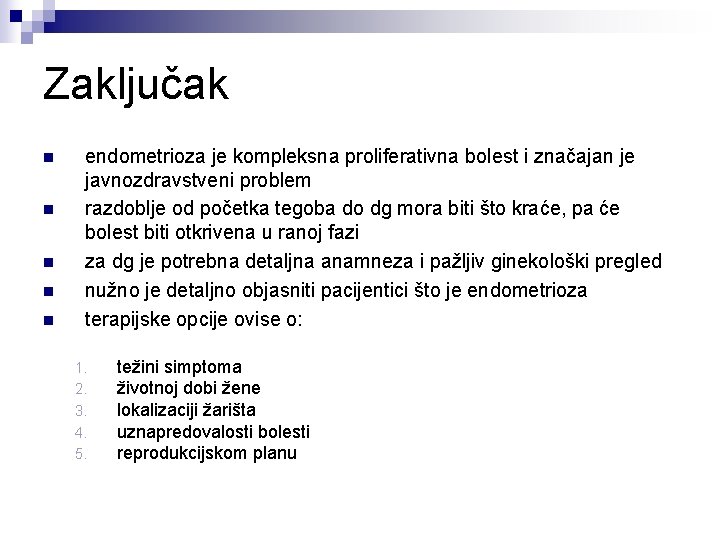 Zaključak n n n endometrioza je kompleksna proliferativna bolest i značajan je javnozdravstveni problem