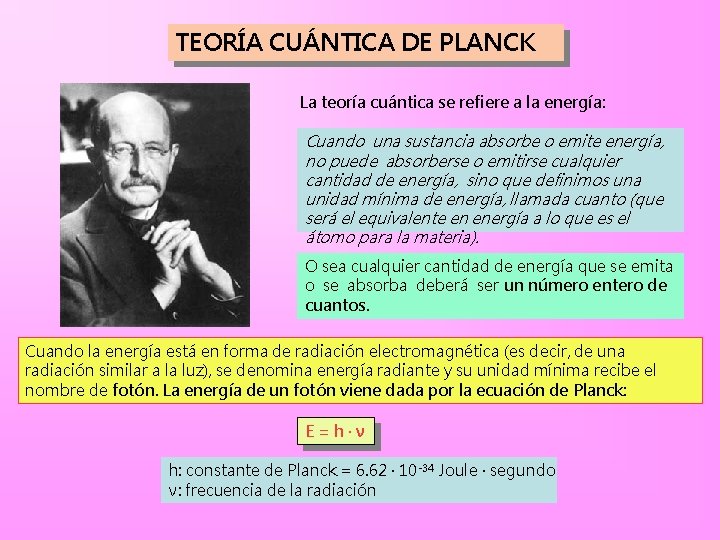 TEORÍA CUÁNTICA DE PLANCK La teoría cuántica se refiere a la energía: Cuando una