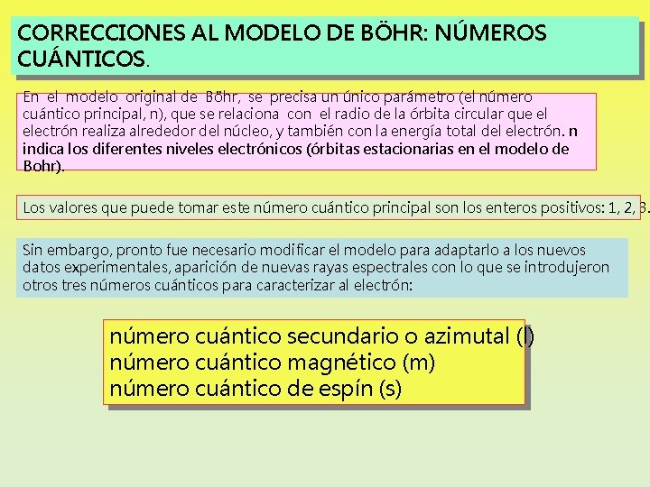 CORRECCIONES AL MODELO DE BÖHR: NÚMEROS CUÁNTICOS. En el modelo original de Böhr, se