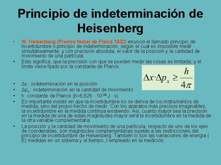 Principio de indeterminación de Heisenberg • • W. Heisenberg (Premio Nobel de Física 1932)