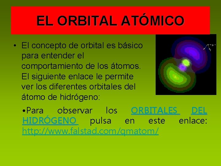EL ORBITAL ATÓMICO • El concepto de orbital es básico para entender el comportamiento
