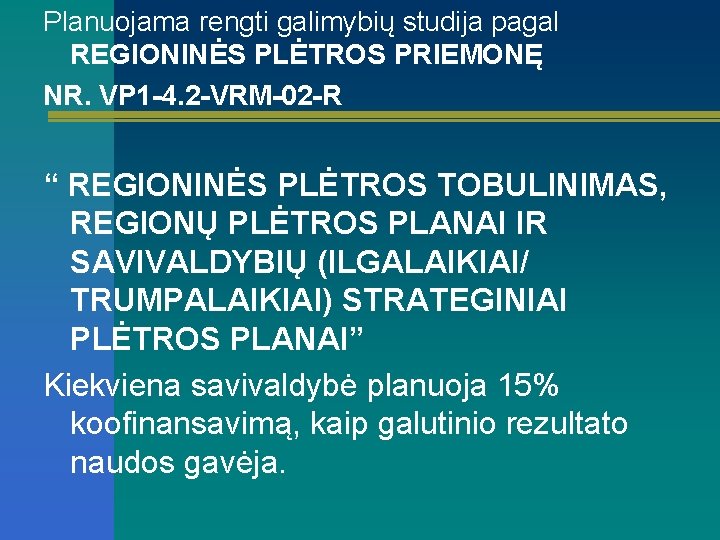 Planuojama rengti galimybių studija pagal REGIONINĖS PLĖTROS PRIEMONĘ NR. VP 1 -4. 2 -VRM-02