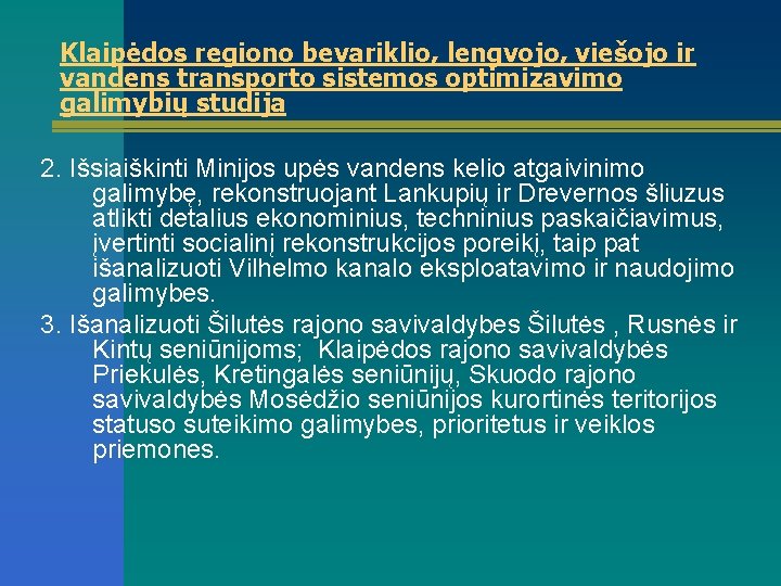 Klaipėdos regiono bevariklio, lengvojo, viešojo ir vandens transporto sistemos optimizavimo galimybių studija 2. Išsiaiškinti
