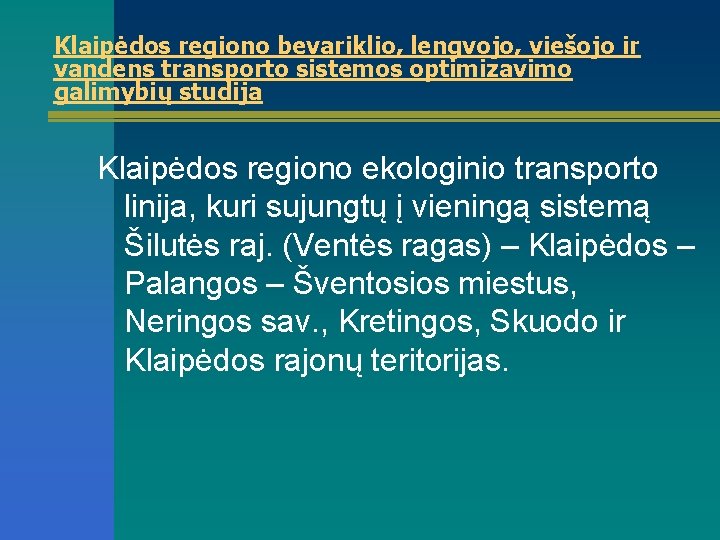 Klaipėdos regiono bevariklio, lengvojo, viešojo ir vandens transporto sistemos optimizavimo galimybių studija Klaipėdos regiono