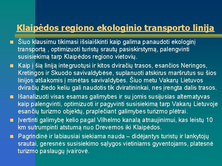 Klaipėdos regiono ekologinio transporto linija n Šiuo klausimu tikimasi išsiaiškinti kaip galima panaudoti ekologinį