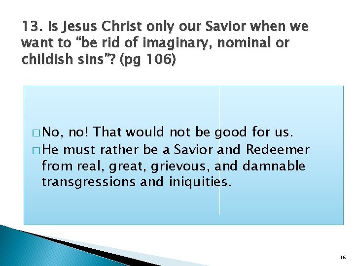 13. Is Jesus Christ only our Savior when we want to “be rid of