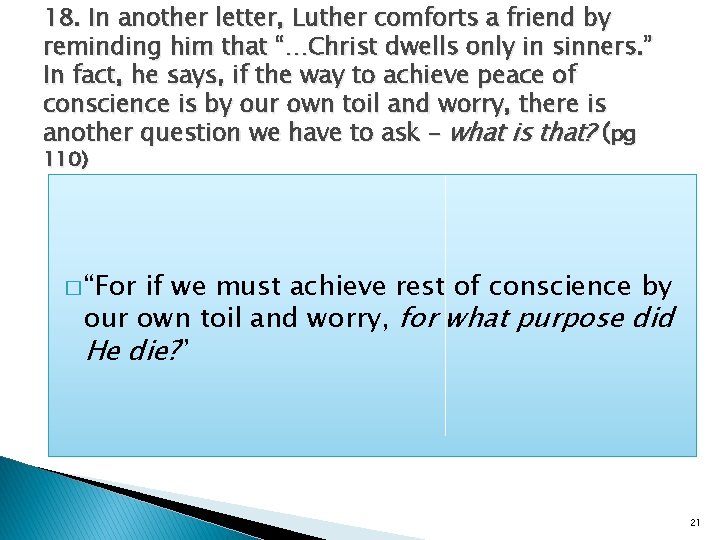 18. In another letter, Luther comforts a friend by reminding him that “…Christ dwells