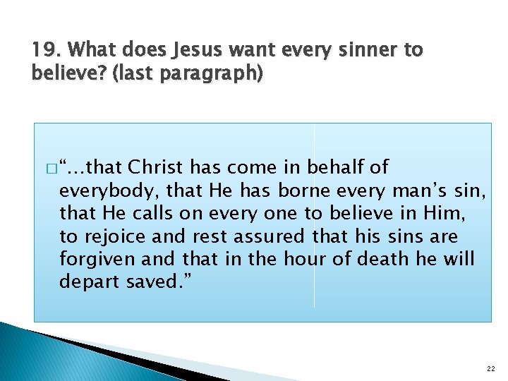 19. What does Jesus want every sinner to believe? (last paragraph) � “…that Christ