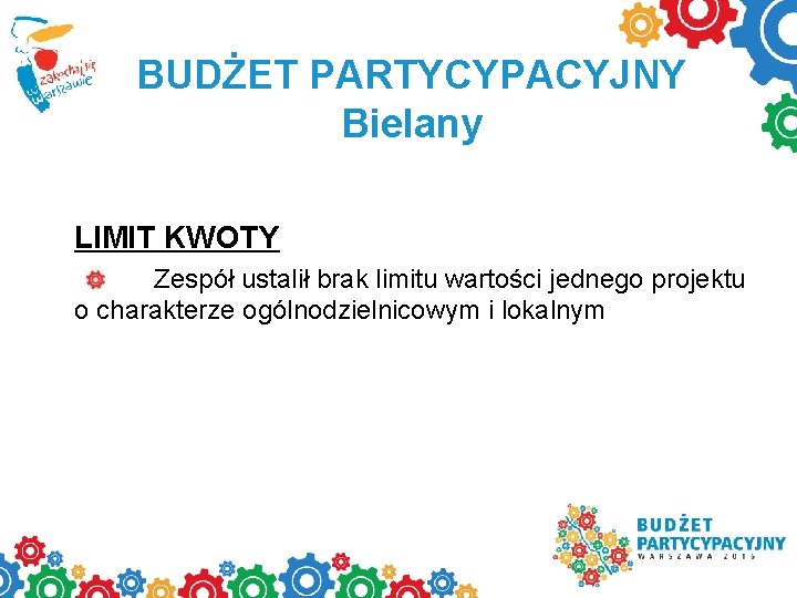 BUDŻET PARTYCYPACYJNY Bielany LIMIT KWOTY Zespół ustalił brak limitu wartości jednego projektu o charakterze