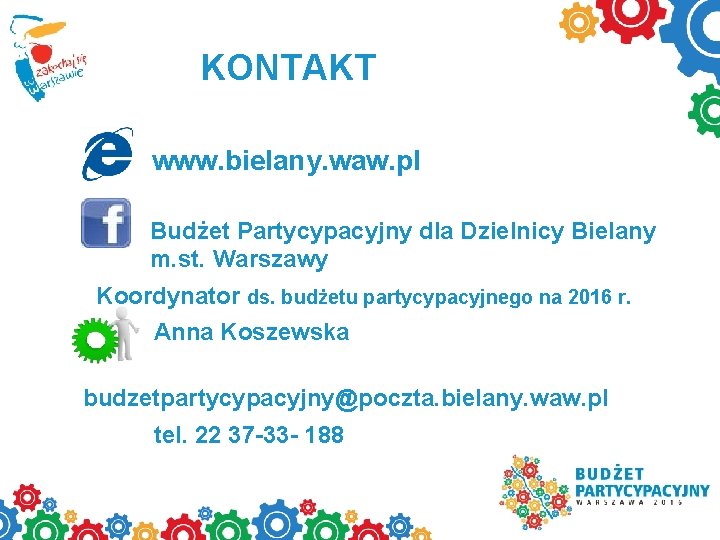 KONTAKT www. bielany. waw. pl Budżet Partycypacyjny dla Dzielnicy Bielany m. st. Warszawy Koordynator