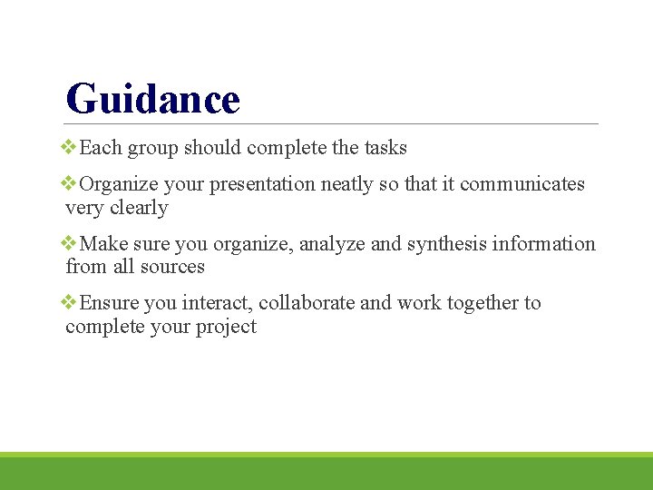 Guidance v. Each group should complete the tasks v. Organize your presentation neatly so