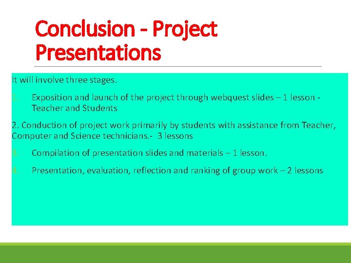 Conclusion - Project Presentations It will involve three stages. 1. Exposition and launch of
