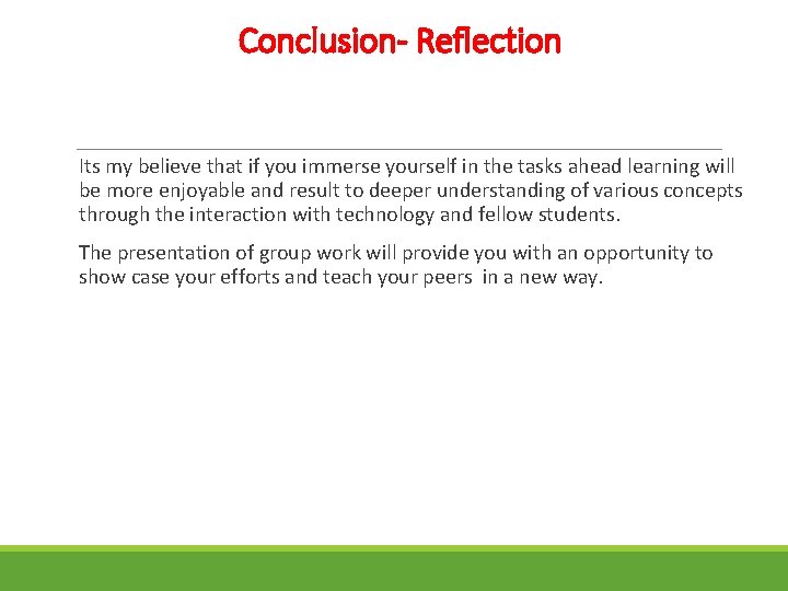 Conclusion- Reflection Its my believe that if you immerse yourself in the tasks ahead