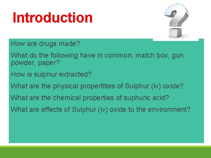 Introduction How are drugs made? What do the following have in common; match box,