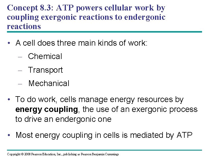 Concept 8. 3: ATP powers cellular work by coupling exergonic reactions to endergonic reactions
