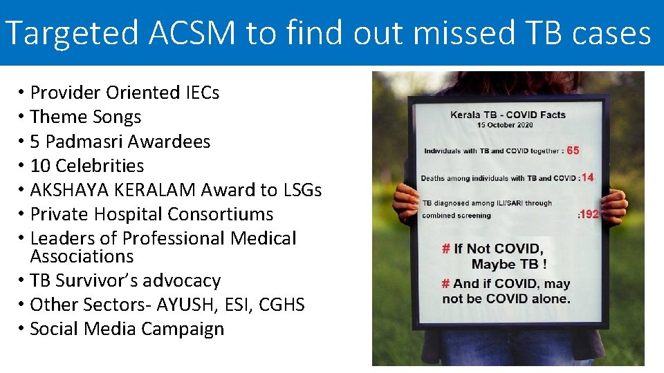 Targeted ACSM to find out missed TB cases • Provider Oriented IECs • Theme