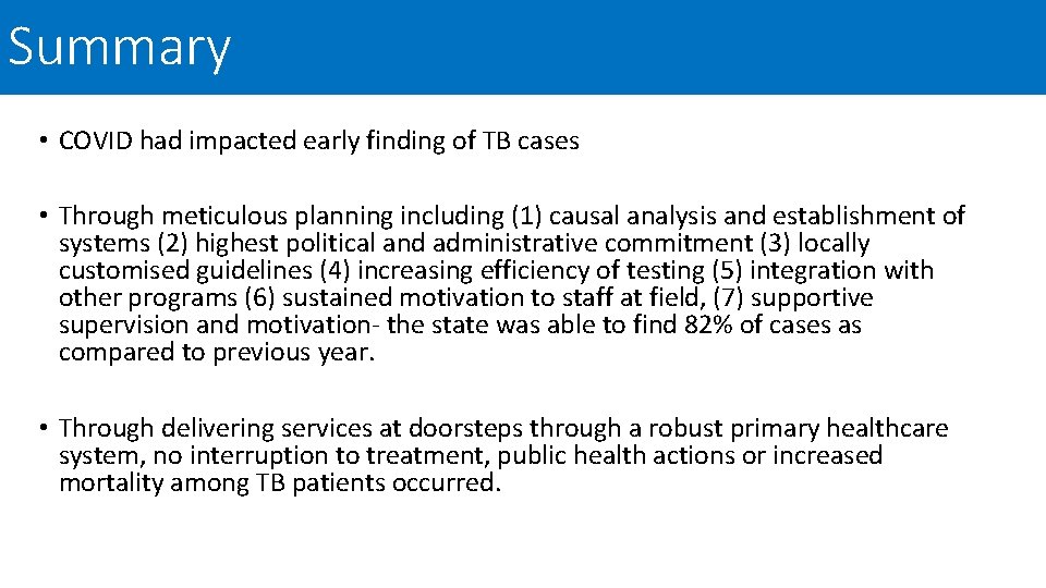 Summary • COVID had impacted early finding of TB cases • Through meticulous planning