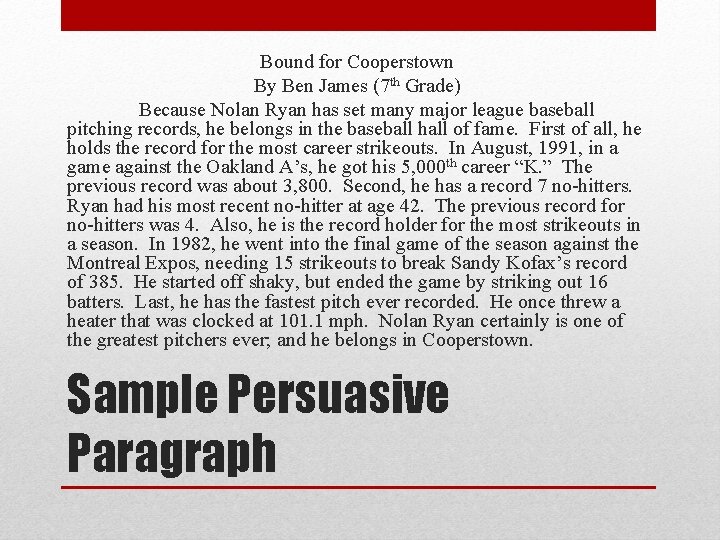 Bound for Cooperstown By Ben James (7 th Grade) Because Nolan Ryan has set