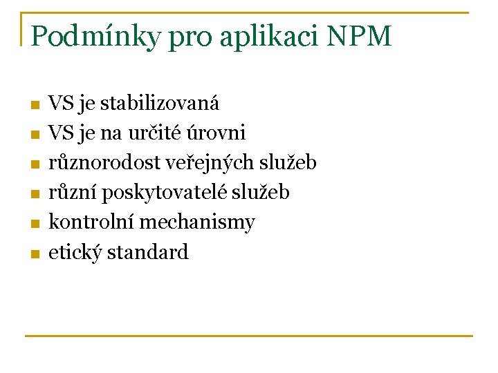 Podmínky pro aplikaci NPM n n n VS je stabilizovaná VS je na určité