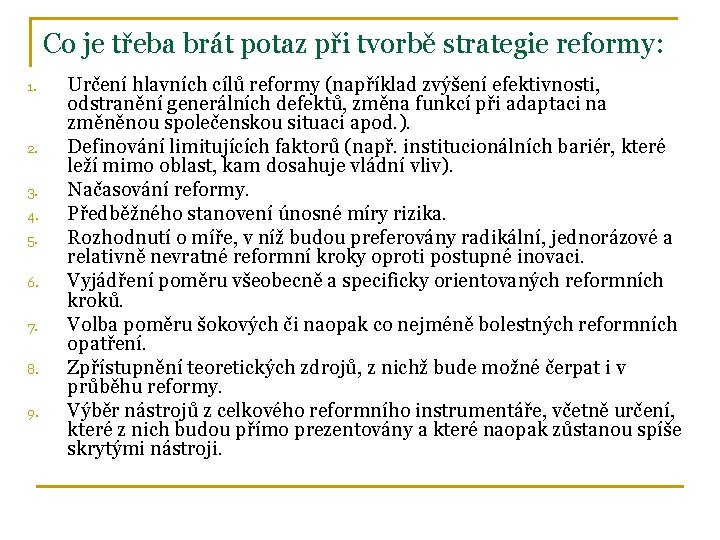Co je třeba brát potaz při tvorbě strategie reformy: 1. 2. 3. 4. 5.