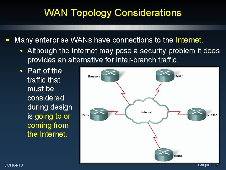 WAN Topology Considerations • Many enterprise WANs have connections to the Internet. • Although