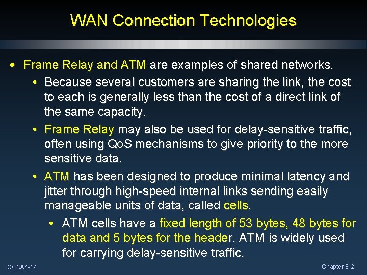 WAN Connection Technologies • Frame Relay and ATM are examples of shared networks. •