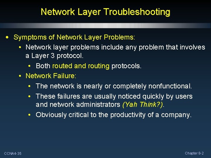 Network Layer Troubleshooting • Symptoms of Network Layer Problems: • Network layer problems include