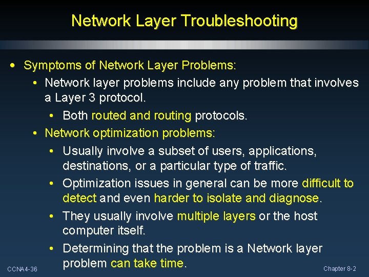 Network Layer Troubleshooting • Symptoms of Network Layer Problems: • Network layer problems include