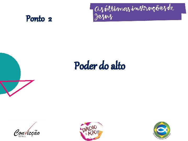 Ponto 2 Poder do alto Ponto 2 Poder do alto