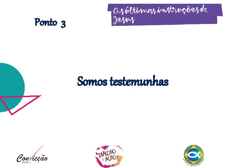 Ponto 3 Somos testemunhas Ponto 3 Somos testemunhas