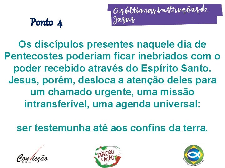 Ponto 4 Os discípulos presentes naquele dia de Pentecostes poderiam ficar inebriados com o Ponto 4 Os discípulos presentes naquele dia de Pentecostes poderiam ficar inebriados com o