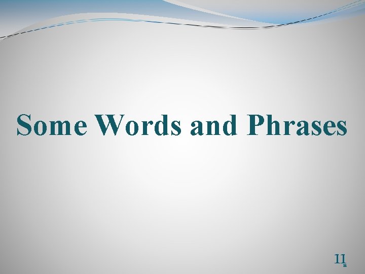 Some Words and Phrases 11 11 