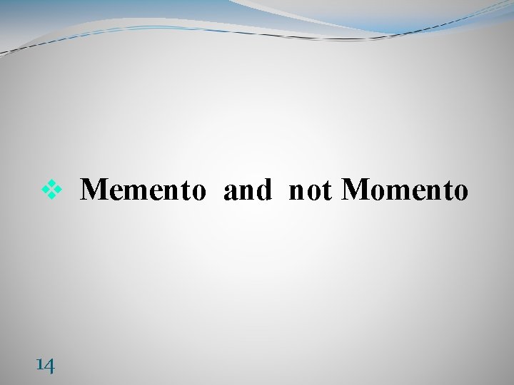v Memento and not Momento 14 