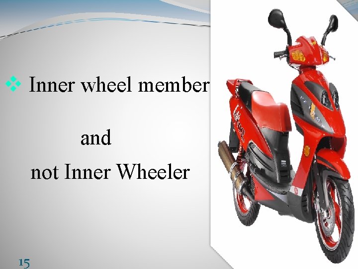 v Inner wheel member and not Inner Wheeler 15 