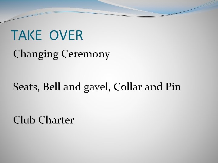 TAKE OVER Changing Ceremony Seats, Bell and gavel, Collar and Pin Club Charter 