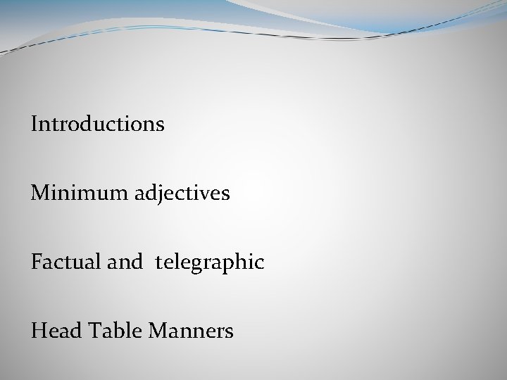Introductions Minimum adjectives Factual and telegraphic Head Table Manners 