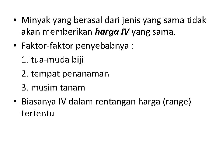  • Minyak yang berasal dari jenis yang sama tidak akan memberikan harga IV